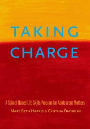 Taking Charge: A School-Based Life Skills Program for Adolescent Mothers