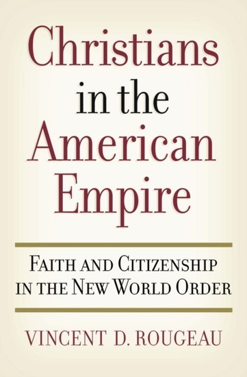 Christians in the American Empire: Faith and Citizenship in the New World Order main product photo