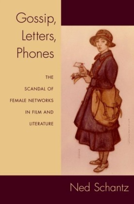 Gossip, Letters, Phones: The Scandal of Female Networks in Film and Literature