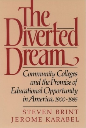 Diverted Dream: Community Colleges and the Promise of Educational Opportunity in America, 1900-1985