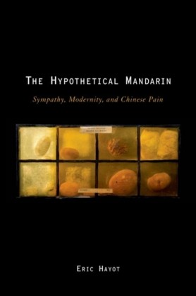 Hypothetical Mandarin: Sympathy, Modernity, and Chinese Pain