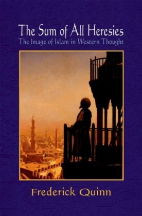 Sum of All Heresies: The Image of Islam in Western Thought