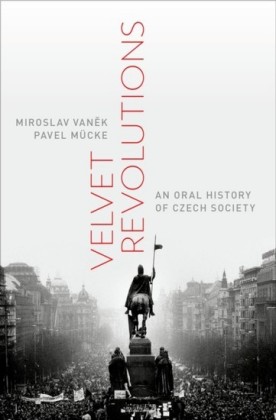 Velvet Revolutions: An Oral History of Czech Society