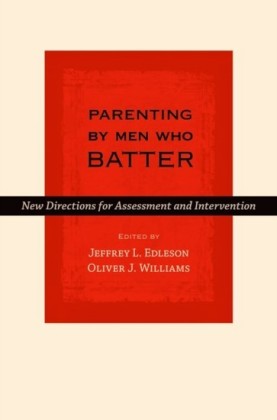 Parenting by Men Who Batter: New Directions for Assessment and Intervention