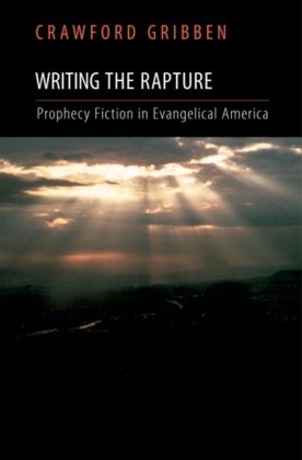 Writing the Rapture: Prophecy Fiction in Evangelical America