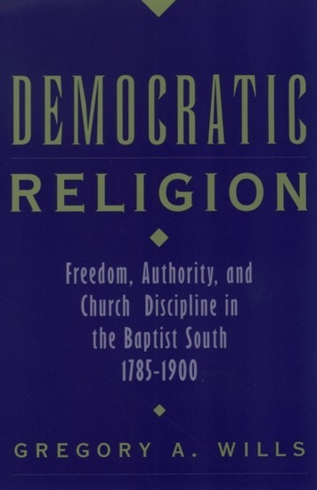 Democratic Religion: Freedom, Authority, and Church Discipline in the Baptist South, 1785-1900 main product photo
