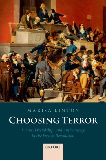 Choosing Terror: Virtue, Friendship, and Authenticity in the French Revolution main product photo