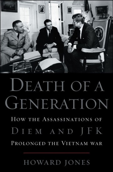 Death of a Generation: How the Assassinations of Diem and JFK Prolonged the Vietnam War main product photo