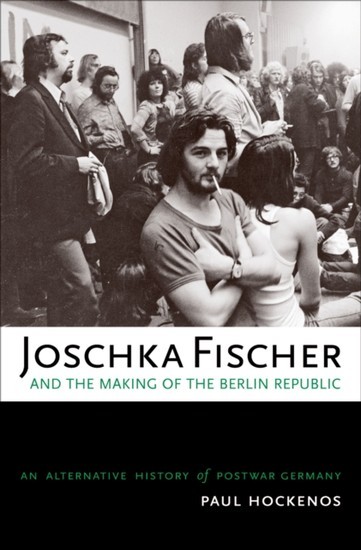 Joschka Fischer and the Making of the Berlin Republic: An Alternative History of Postwar Germany main product photo
