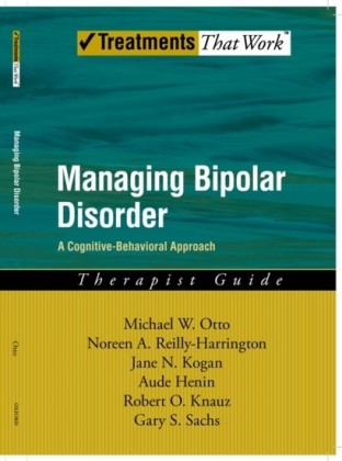 Managing Bipolar Disorder: A Cognitive Behavior Treatment Program Therapist Guide