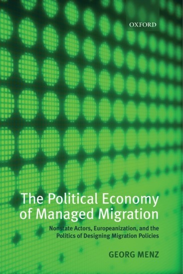 Political Economy of Managed Migration: Nonstate Actors, Europeanization, and the Politics of Designing Migration Policies main product photo