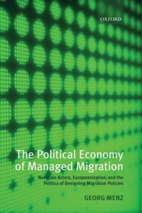 Political Economy of Managed Migration: Nonstate Actors, Europeanization, and the Politics of Designing Migration Policies