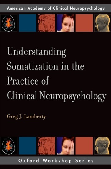 Understanding Somatization in the Practice of Clinical Neuropsychology main product photo