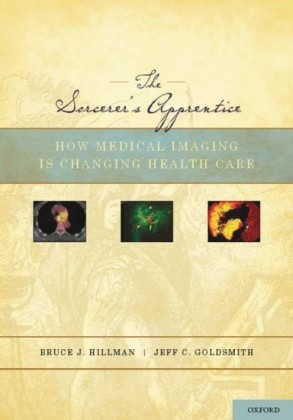 Sorcerers Apprentice: How Medical Imaging Is Changing Health Care
