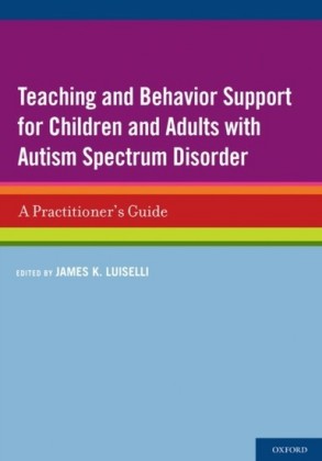 Teaching and Behavior Support for Children and Adults with Autism Spectrum Disorder: A Practitioners Guide