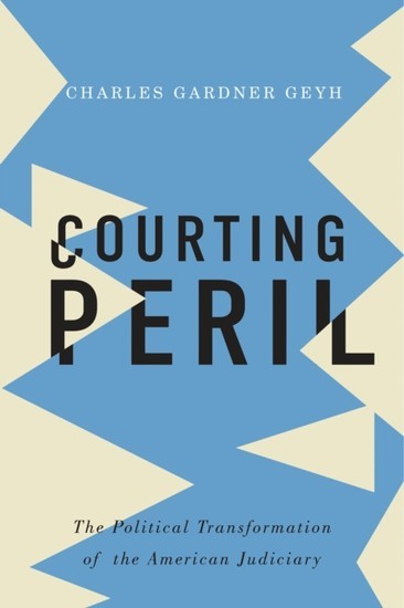 Courting Peril: The Political Transformation of the American Judiciary main product photo