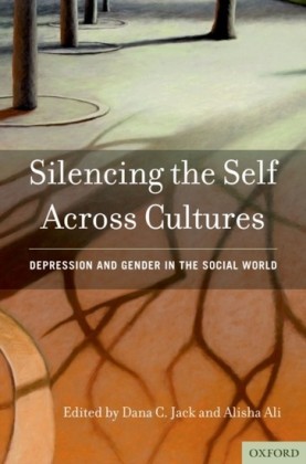Silencing the Self Across Cultures: Depression and Gender in the Social World