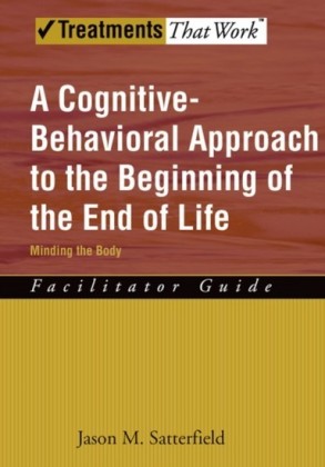 Cognitive-Behavioral Approach to the Beginning of the End of Life, Minding the Body: Facilitator Guide