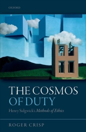 Cosmos of Duty: Henry Sidgwicks Methods of Ethics