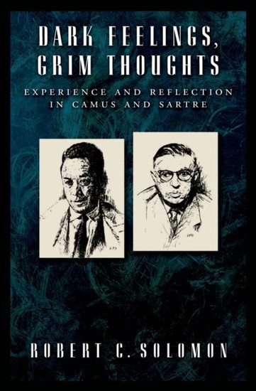Dark Feelings, Grim Thoughts: Experience and Reflection in Camus and Sartre main product photo
