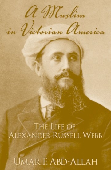 Muslim in Victorian America: The Life of Alexander Russell Webb main product photo