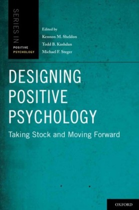 Designing Positive Psychology: Taking Stock and Moving Forward