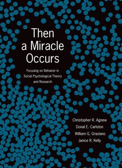 Then A Miracle Occurs: Focusing on Behavior in Social Psychological Theory and Research main product photo