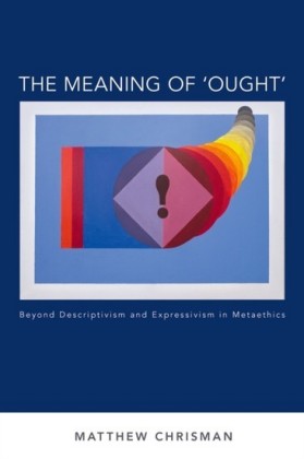 Meaning of Ought: Beyond Descriptivism and Expressivism in Metaethics