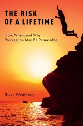 Risk of a Lifetime: How, When, and Why Procreation May Be Permissible