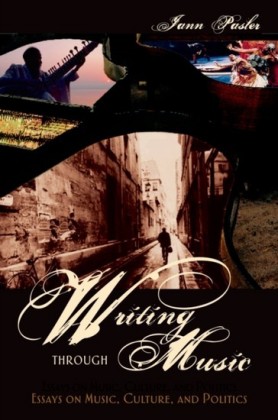 Writing through Music: Essays on Music, Culture, and Politics