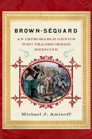 Brown-Sequard: An Improbable Genius Who Transformed Medicine main product photo