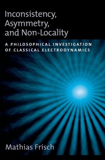 Inconsistency, Asymmetry, and Non-Locality: A Philosophical Investigation of Classical Electrodynamics main product photo