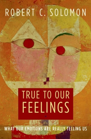 True to Our Feelings: What Our Emotions Are Really Telling Us main product photo