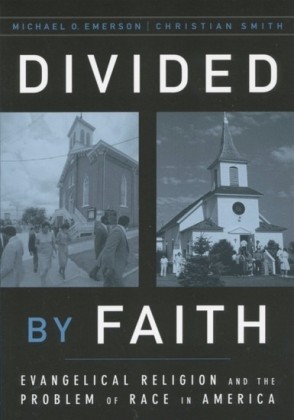 Divided by Faith: Evangelical Religion and the Problem of Race in America