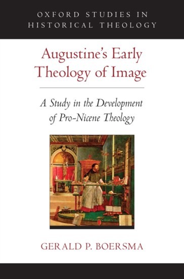 Augustines Early Theology of Image: A Study in the Development of Pro-Nicene Theology main product photo