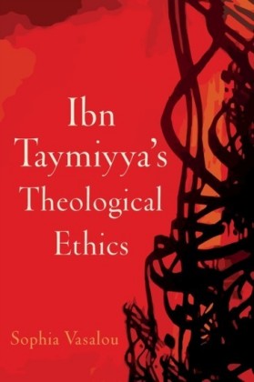 Ibn Taymiyyas Theological Ethics