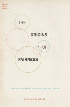 Origins of Fairness: How Evolution Explains Our Moral Nature