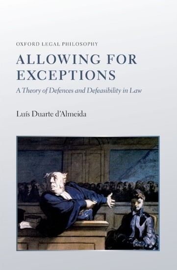 Allowing for Exceptions: A Theory of Defences and Defeasibility in Law main product photo