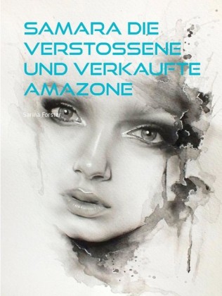 Samara Die verstoßene und verkaufte Amazone