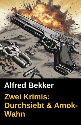 Zwei Krimis: Durchsiebt & Amok-Wahn