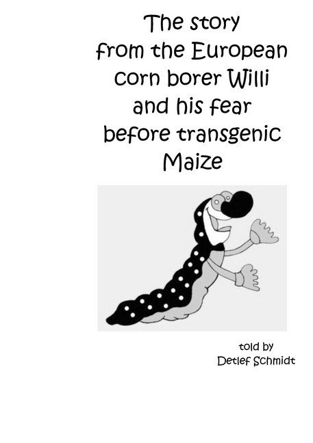 The story from the European corn borer Willi and his fear before transgenic Maize main product photo