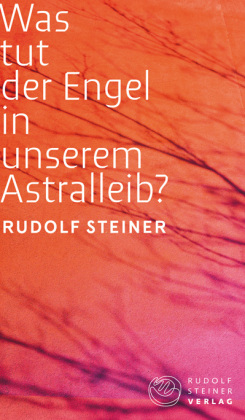Was tut der Engel in unserem Astralleib?
