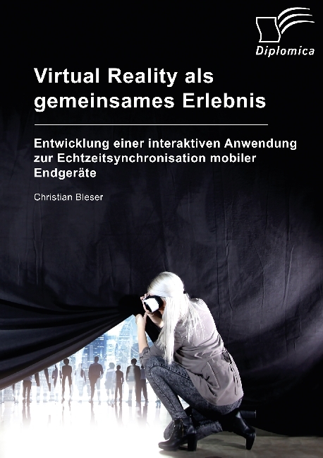 Virtual Reality als gemeinsames Erlebnis. Entwicklung einer interaktiven Anwendung zur Echtzeitsynchronisation mobiler Endgeräte main product photo