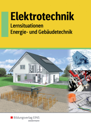 Elektrotechnik - Lernsituationen Energie- und Gebäudetechnik