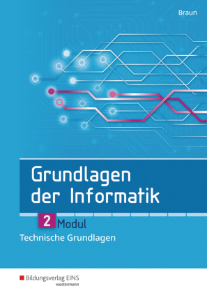Grundlagen der Informatik - Modul 2: Technische Grundlagen