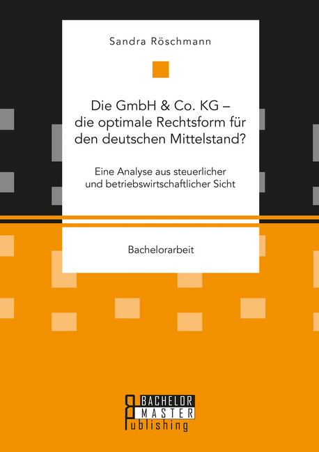 Die GmbH & Co. KG - die optimale Rechtsform für den deutschen Mittelstand? Eine Analyse aus steuerlicher und betriebswirtschaftlicher Sicht main product photo