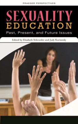 Sexuality Education: Past, Present, and Future [4 volumes]