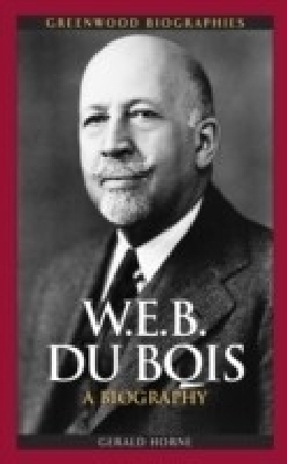 W.E.B. Du Bois: A Biography