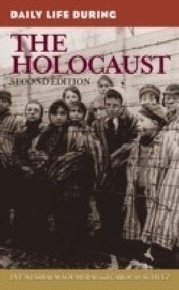 Daily Life During the Holocaust, 2nd Edition
