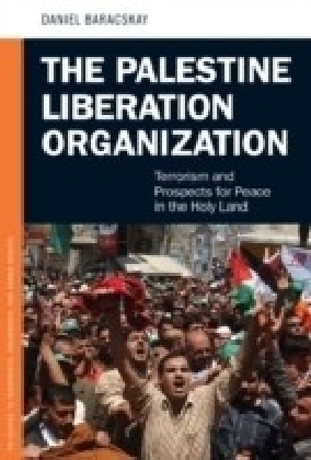 Palestine Liberation Organization: Terrorism and Prospects for Peace in the Holy Land